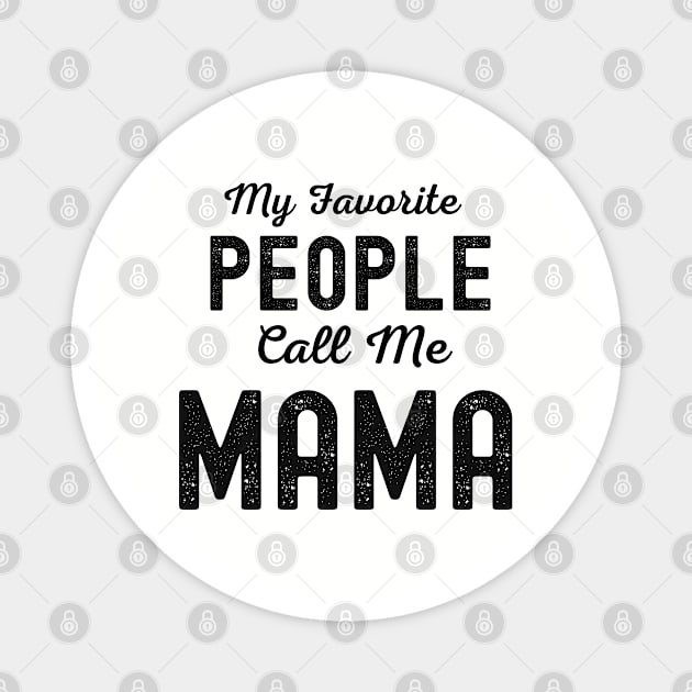 My Favorite People Call Me Mama Magnet by Hello Sunshine